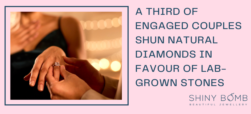 A Third of Engaged Couples Shun Natural Diamonds in Favour of Lab-Grown Stones