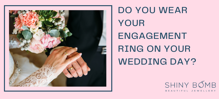 Do You Wear Your Engagement Ring on Your Wedding Day?