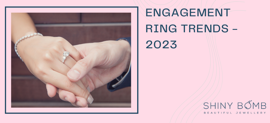 Engagement Ring Trends - 2023
