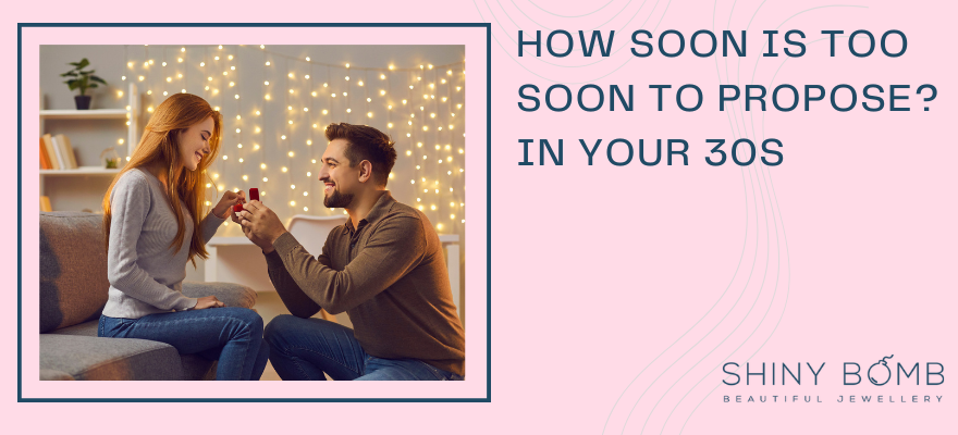 How Soon is Too Soon to Propose? In Your 30s