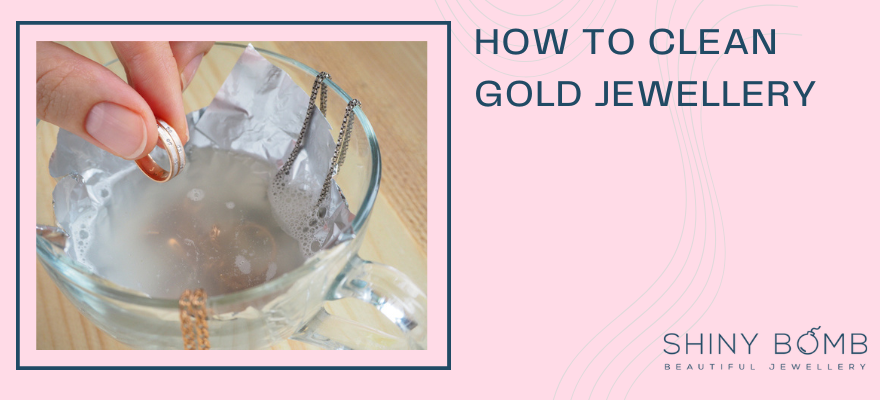 How To Clean Gold Jewellery