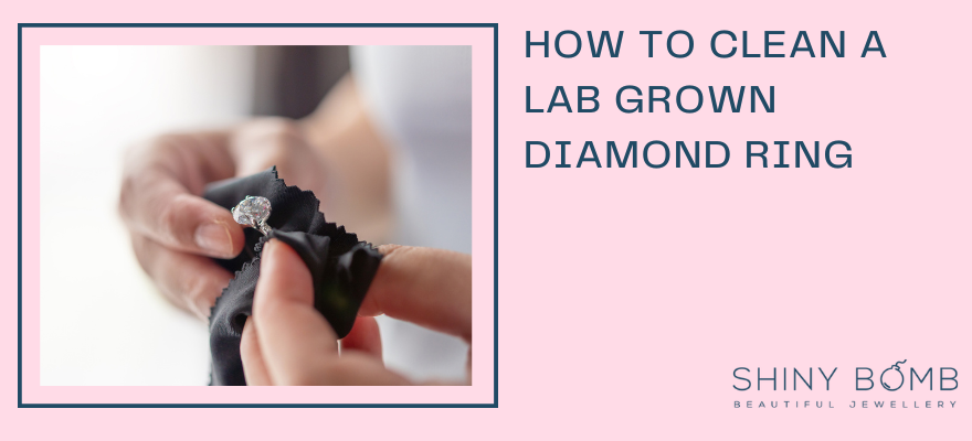 How to Clean a Lab Grown Diamond Ring