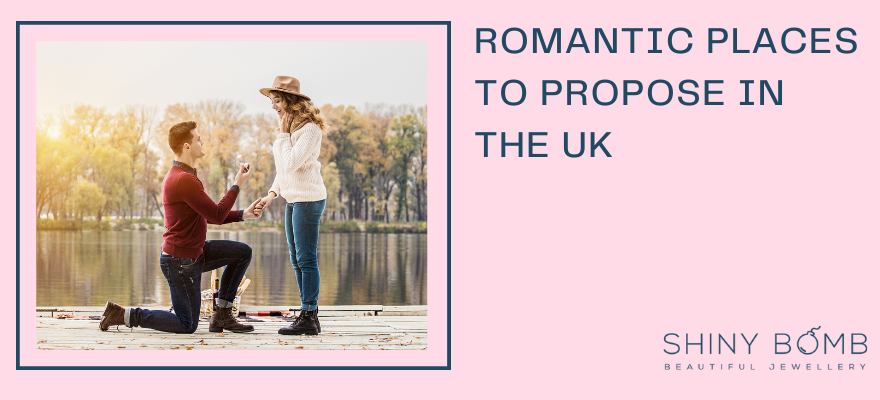 Romantic Places to Propose in the UK