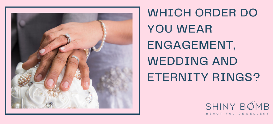Which Order Do You Wear Engagement, Wedding and Eternity Rings?