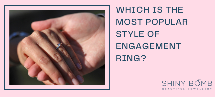 Which is the Most Popular Style of Engagement Ring?