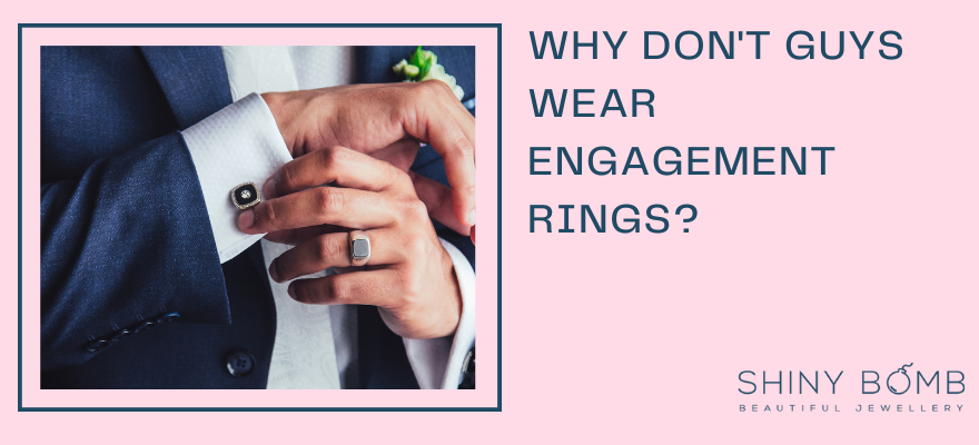 Why Don't Guys Wear Engagement Rings?