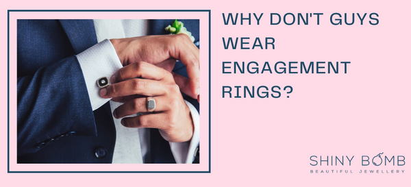 Why Don't Guys Wear Engagement Rings? | Shiny Bomb